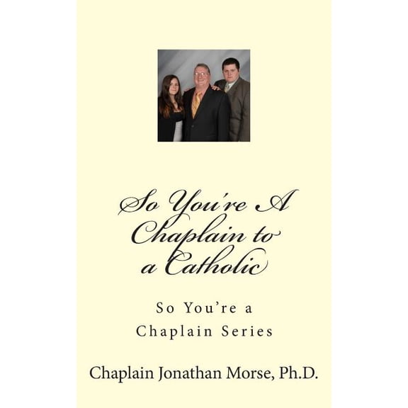 You're a Chaplain So You're A Chaplain to a Catholic, Book 1, (Paperback)