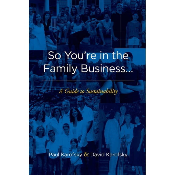 So You're in the Family Business...: A Guide to Sustainability, (Paperback)