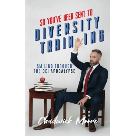 Pre-Owned So You've Been Sent to Diversity Training: Smiling Through the DEI Apocalypse (Paperback) 1637581351 9781637581353