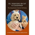 thumbnail image 1 of So Your Dog or Cat is Coughing? : A Comprehensive Guide for Pet Parents (Paperback), 1 of 1