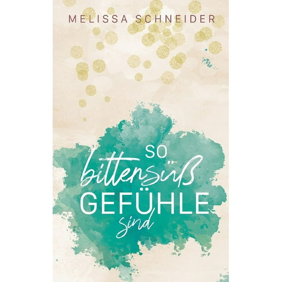 So bittersüß Gefühle sind (Paperback)