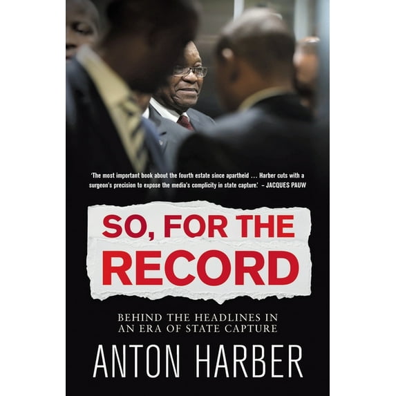So. for the Record: Behind the Headlines in an Era of State Capture (Paperback)