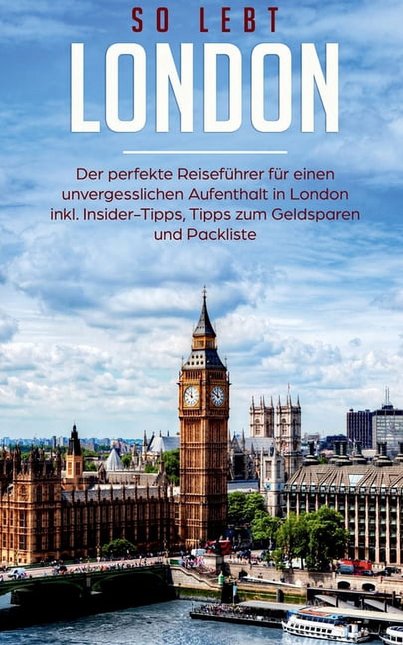 So lebt London: Der perfekte Reiseführer für einen unvergesslichen ...