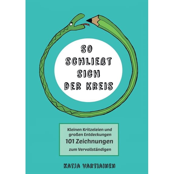 So schließt sich der Kreis: Kleinen Kritzeleien und großen Entdeckungen. 101 Zeichnungen zum Vervollständigen, (Paperback)
