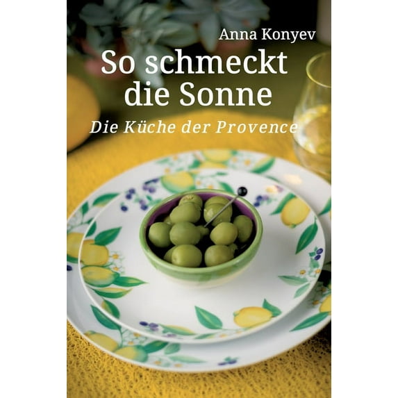 So schmeckt die Sonne: Die Küche der Provence (Hardcover)
