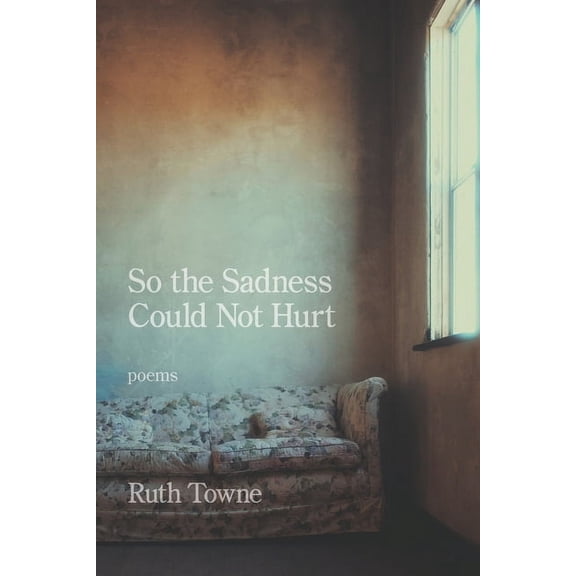 So the Sadness Could Not Hurt, (Paperback)