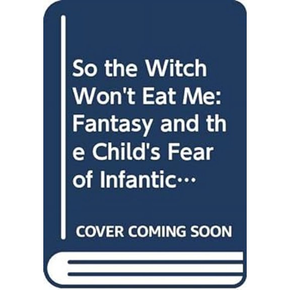 Pre-Owned "So the Witch Won't Eat Me" : Fantasy and the Child's Fear of Infanticide (Paperback) 9780394621043