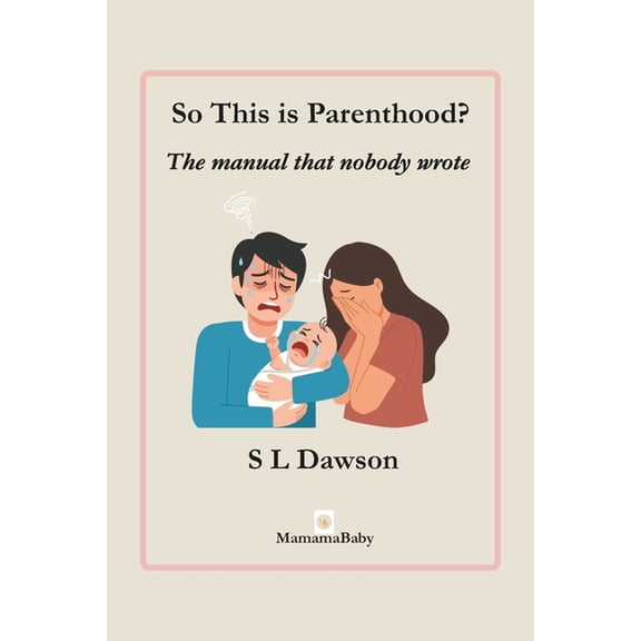 The Reality of Parenting. So this is Parenthood?: The manual nobody wrote, Book 1, (Paperback)