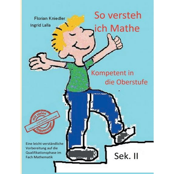 So versteh ich Mathe: Kompetent in die Oberstufe: Eine leicht verständliche Vorbereitung auf die Qualifikationsphase im , (Paperback)