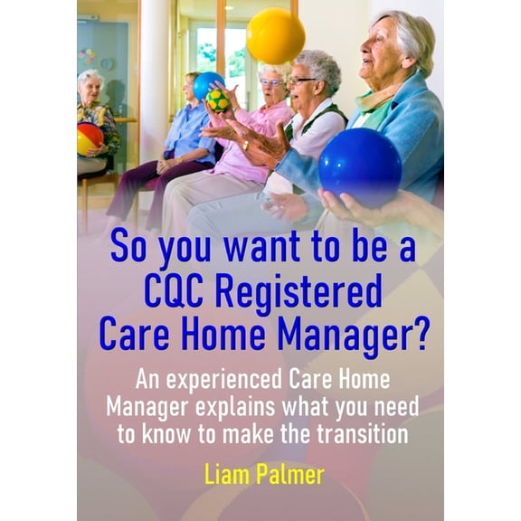 So you want to be a CQC Registered Care Home Manager?, (Paperback)