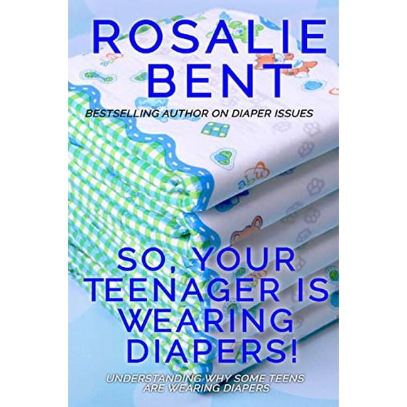 Pre-Owned So, your teenager is wearing diapers!: Understanding why some teenagers want to wear diapers Paperback