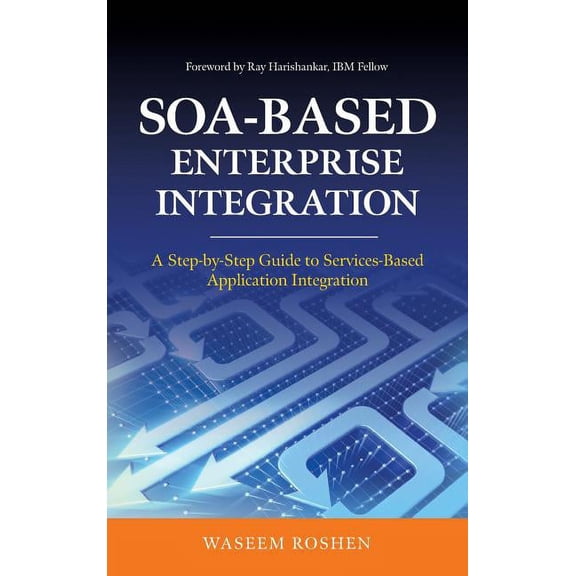 Soa-Based Enterprise Integration: A Step-By-Step Guide to Services-Based Application, (Hardcover)