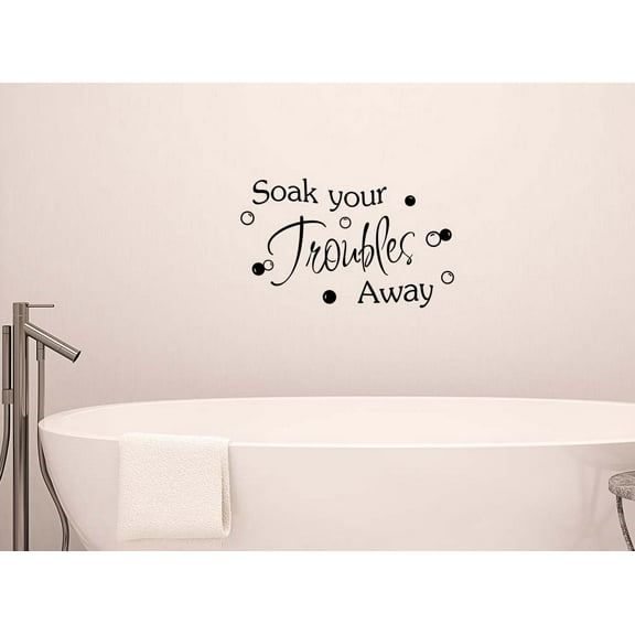 Soak Your Troubles Away 18 x 11 Bath Shower Sticker Calligraphy Wall Decal Art Decor Relax Inspirational Wall Sticker Decorative Lettering