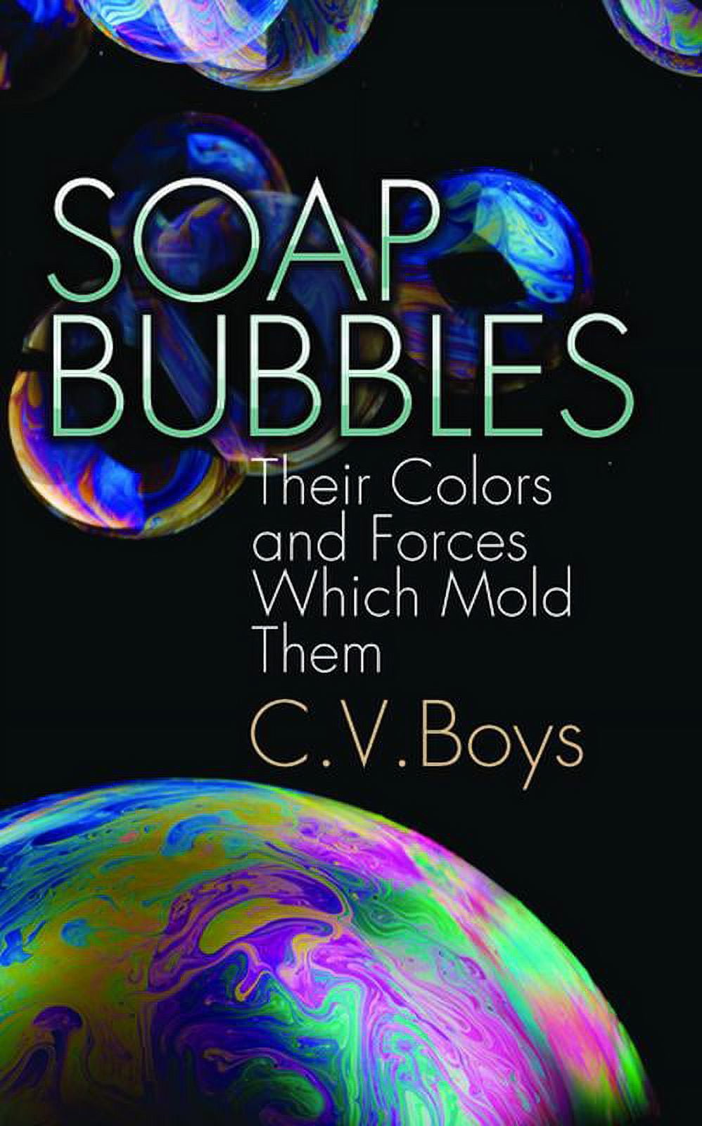 Soap Bubbles Their Colors and Forces Which Mold Them (Paperback