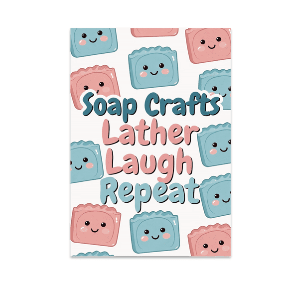 Soap Crafts Lather Laugh Repeat - Soap Making Enthusiast - 13x19 Poster Print