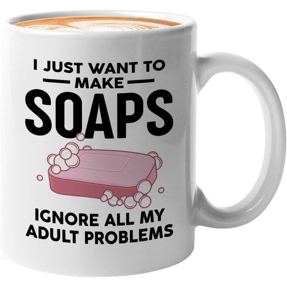 Soap Maker Mug White 11oz - Just Want To Make - Soap Maker Soap Making Handmade DIY Fragrance Soap Bar