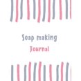thumbnail image 1 of Soap Making Journal: 100 Pages College Ruled Lined Journal/Notebook - 8.5 X 11 Large Log Book/Notepad, 1 of 1