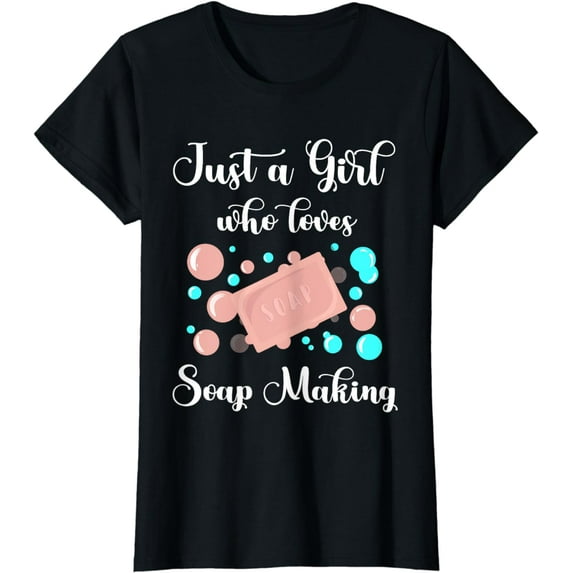Soap Making Just A Girl Soapmaker Homemade Soap Maker T-Shirt