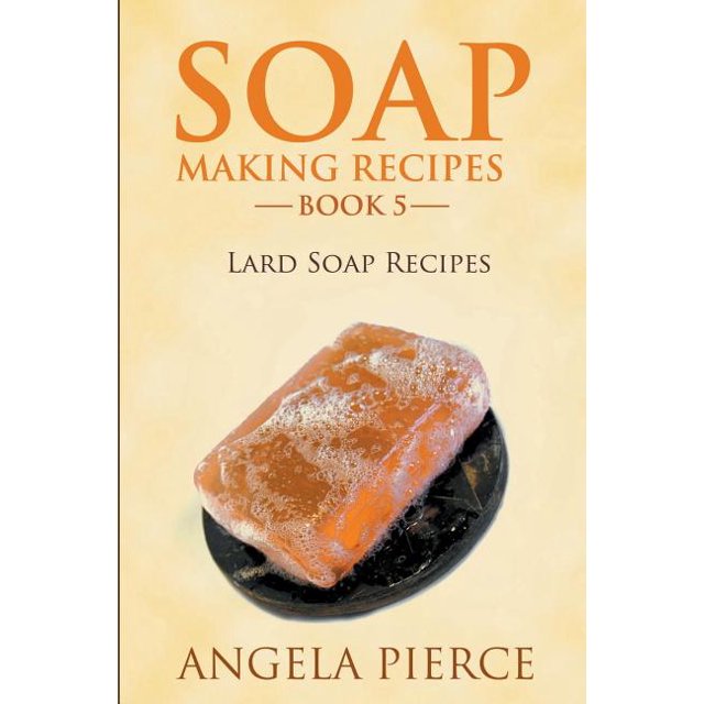 Soap Making Recipes Book 5 Lard Soap Recipes (Paperback)