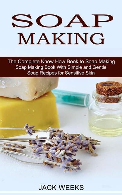 A Step-By-Step Guide to Making Your Own Soap: An Approach to Making Soap  Indoor for a Starter (Paperback)