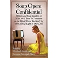thumbnail image 1 of Pre-Owned Soap Opera Confidential: Writers and Soap Insiders on Why Well Tune in Tomorrow as the World Turns Restlessly by the Guiding Light of Our Lives Paperback Searle, Elizabeth, 1 of 1