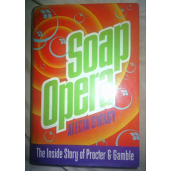 Pre-Owned Soap Opera:: The Inside Story of Proctor & Gamble (Hardcover) 0812920600 9780812920604