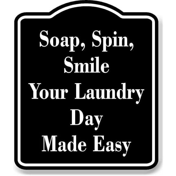 Soap Spin Smile Laundry Day Laundromat BLACK Aluminum Composite Sign, 8.5"x10"