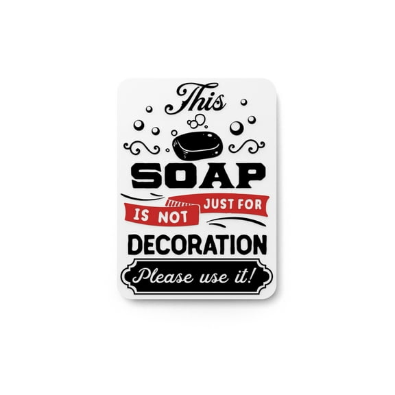 Soap is for Decoration Bathroom Sign Funny Humor Wall Decor for Home and Office