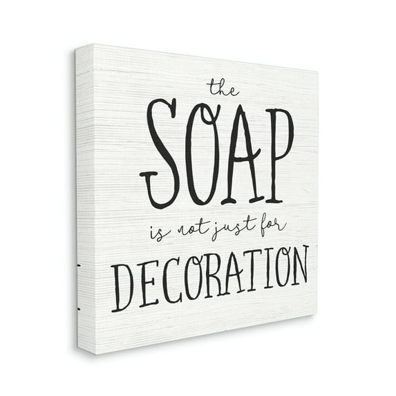 Soap's Not Decoration Phrase Sassy Bathroom Quote 24 in x 24 in Drawing Canvas Art Print, by Stupell Home Décor