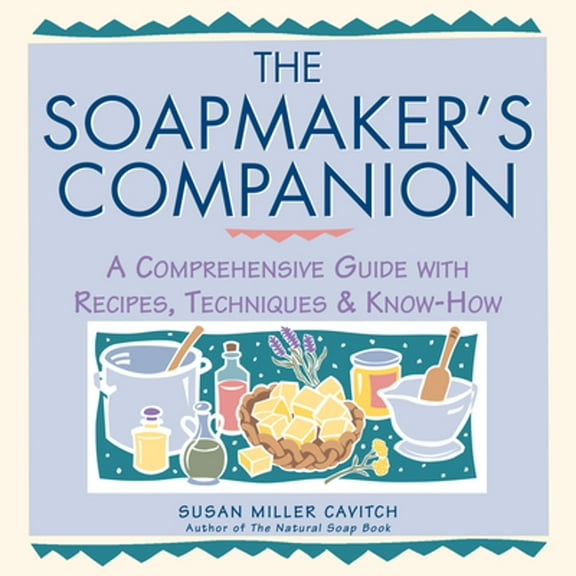 Pre-Owned The Soapmaker's Companion: A Comprehensive Guide with Recipes, Techniques & Know-How (Paperback) 0882669656 9780882669656
