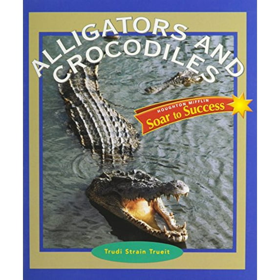 Pre-Owned Soar to Success: Soar to Success Student Book Level 4 Wk 23 Alligators and Crocodiles (Paperback) 0618932909 9780618932900