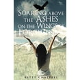 thumbnail image 1 of Pre-Owned Soaring above the Ashes on the Wings of Forgiveness (Paperback) 1625630530 9781625630537, 1 of 1
