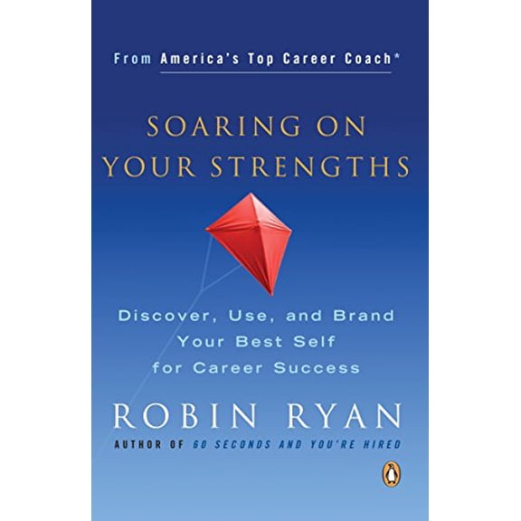 Pre-Owned Soaring on Your Strengths: Discover, Use, and Brand Your Best Self for Career Success (Paperback) 0143036505