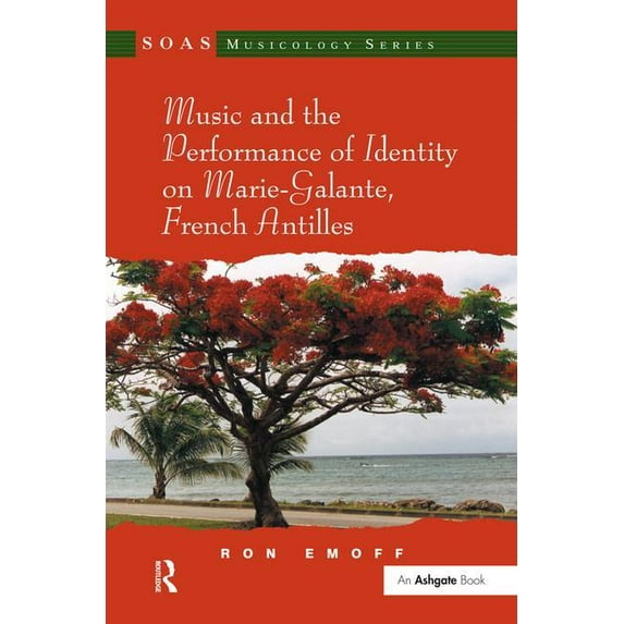 Soas Studies in Music Music and the Performance of Identity on Marie-Galante, French Antilles, (Hardcover)