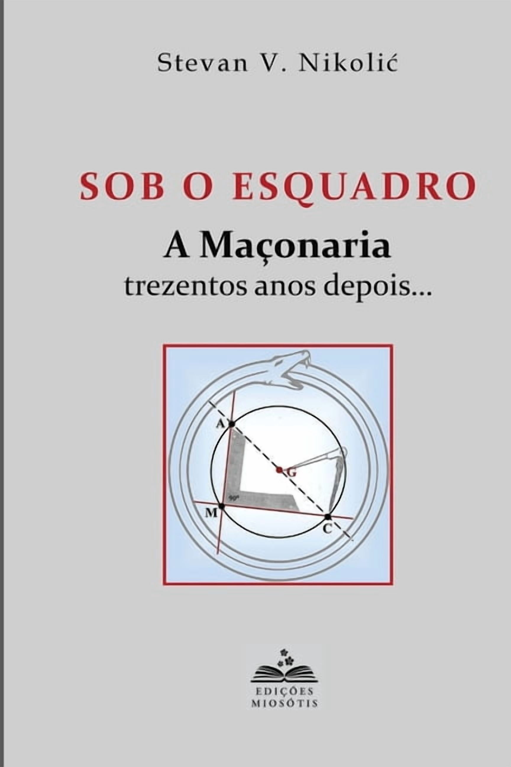 Sob O Esquadro: A MaÃ§onaria trezentos anos depois..., (Paperback)
