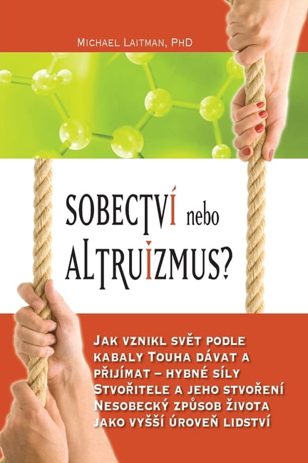 SobectvÃ­ nebo altruizmus?: Jak vznikl svět podle kabaly Touha dÃ¡vat a přijÃ­mat - hybnÃ© sÃ­ly Stvořitele a , (Paperback)