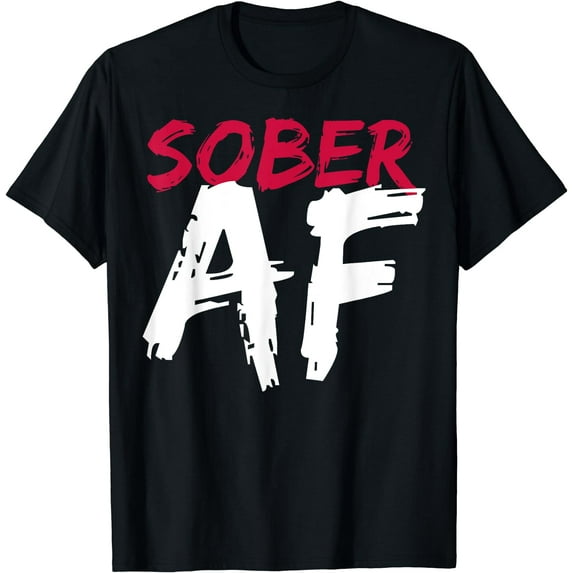Sober AF Funny T-Shirt - Sobriety Gifts Men Women T-Shirt
