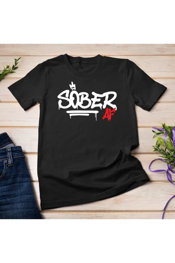 Sober AF Graffiti AA NA Recovery Support Motivational Quote Tee Unisex T-Shirt, S-5XL