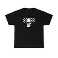 thumbnail image 1 of Sober AF - Recovery Shirt for Recovering Alcoholic - ID: 150, 1 of 7