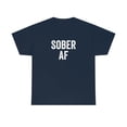 thumbnail image 1 of Sober AF - Recovery Shirt for Recovering Alcoholic - ID: 150, 1 of 7