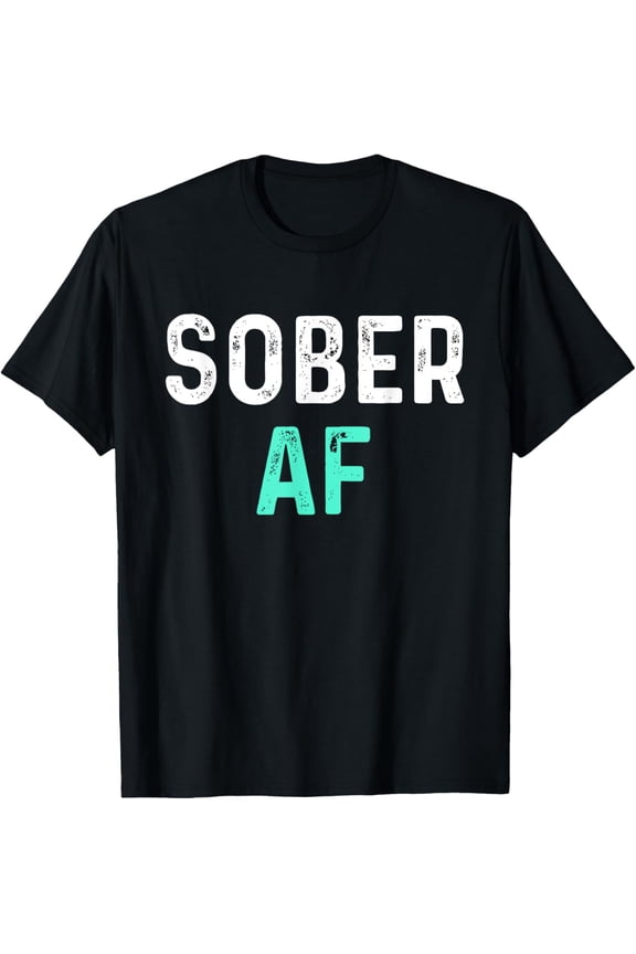 Sober AF | Sobriety AA Recovery Step T-Shirt T-ShirtMen and women, Black T-shirt, size: Extra large S-4XL