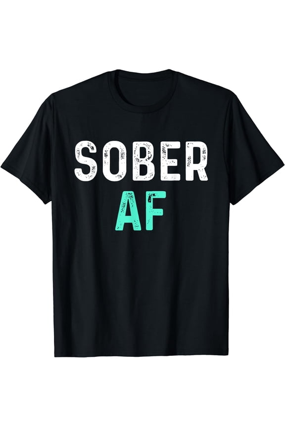 Sober AF | Sobriety AA Recovery Step T-Shirt