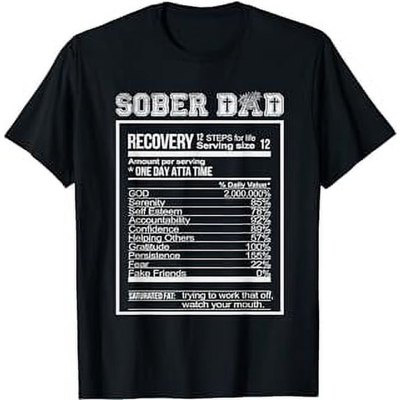 Sober Dad Recovery Nutritional Value Addiction Recovery T-Shirt