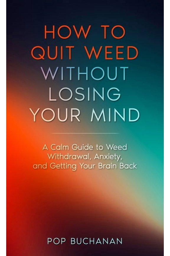 Sober Is Dope Pocket Guides How to Quit Weed Without Losing Your Mind: A Calm Guide to Marijuana Withdrawal, Anxiety, and Getting Your Brain Back, Book 1, (Paperback)