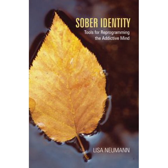 Pre-Owned Sober Identity: Tools for Reprogramming the Addictive Mind (Paperback) 1452539197 9781452539195