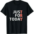 thumbnail image 1 of Sober Just For Today Try - Sobriety Recovery NA AA T-Shirt, 1 of 4