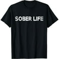 thumbnail image 1 of Sober Life - Sobriety Recovering Alcoholic - Recovery T-Shirt, 1 of 3