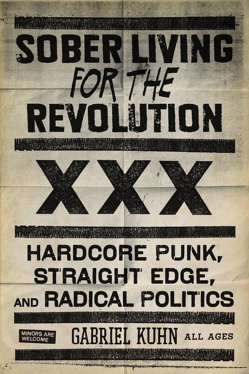 Sober Living for the Revolution: Hardcore Punk, Straight Edge, and Radical Politics  Paperback  1604860510 9781604860511 Kuhn, Gabriel - image 1 of 1