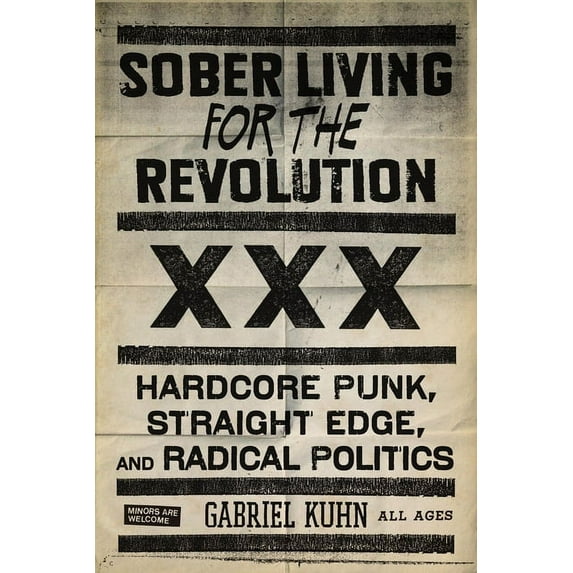 Sober Living for the Revolution: Hardcore Punk, Straight Edge, and Radical Politics, (Paperback)