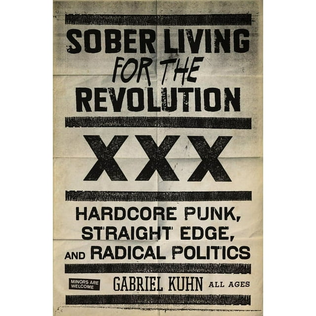 Sober Living for the Revolution: Hardcore Punk, Straight Edge, and Radical Politics  Paperback  1604860510 9781604860511 Kuhn, Gabriel